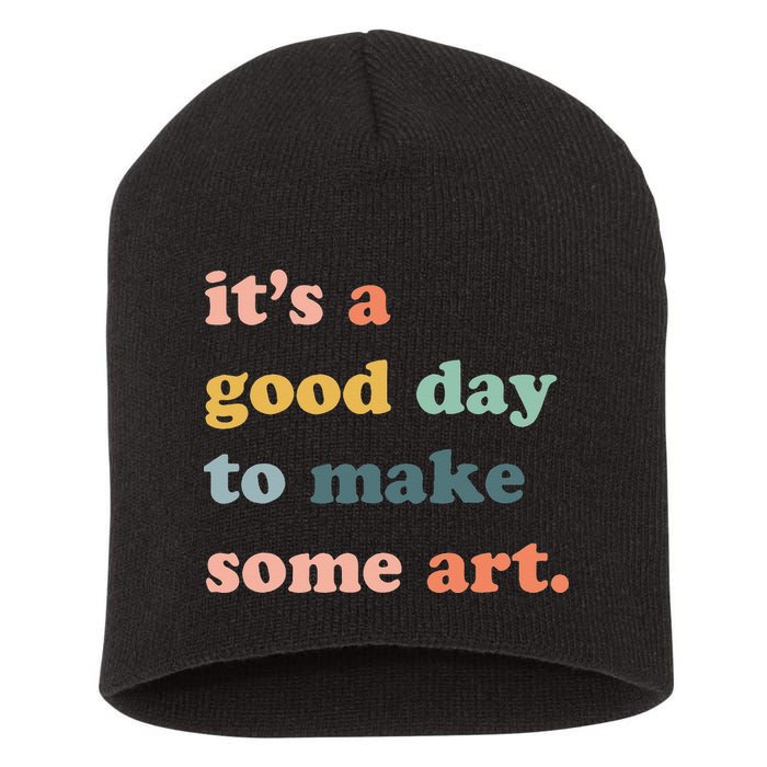 It's A Good Day To Make Art Artist Art Maker Art Lovers Short Acrylic Beanie