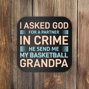 I Asked God For A Partner In Crime He Send Me My Basketball Grandpa Coaster