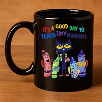 Its A Good Day To Teach Tiny Humans Cat Teacher Lover 11oz C Handle Ceramic Mug