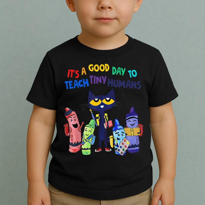 Its A Good Day To Teach Tiny Humans Cat Teacher Lover Toddler T-Shirt
