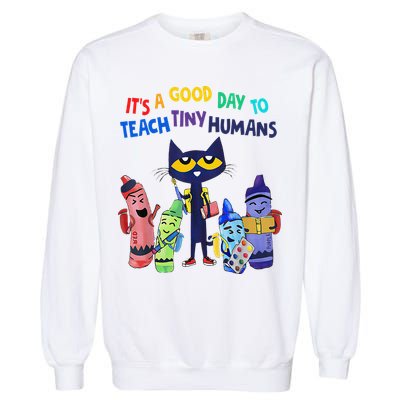 Its A Good Day To Teach Tiny Humans Cat Teacher Lover Garment-Dyed Sweatshirt