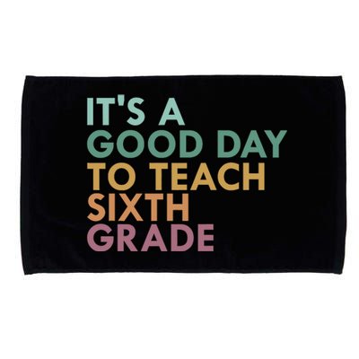 It's A Good Day To Teach Sixth Grade 6th Grade Teacher Microfiber Hand Towel