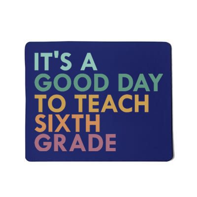 It's A Good Day To Teach Sixth Grade 6th Grade Teacher Mousepad