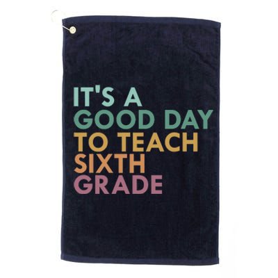 It's A Good Day To Teach Sixth Grade 6th Grade Teacher Platinum Collection Golf Towel