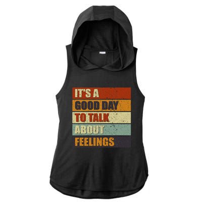 ItS A Good Day To Talk About Feelings Funny Mental Health Ladies PosiCharge Tri-Blend Wicking Draft Hoodie Tank