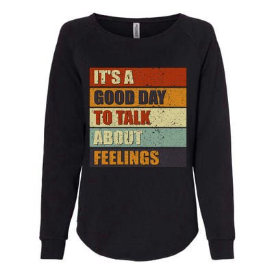 ItS A Good Day To Talk About Feelings Funny Mental Health Womens California Wash Sweatshirt