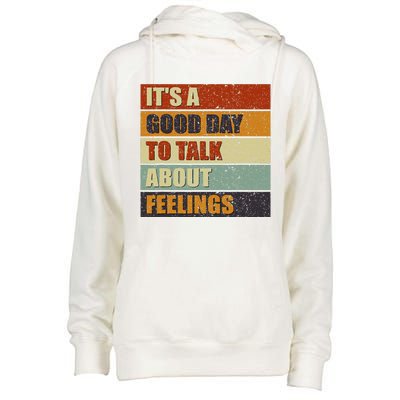 ItS A Good Day To Talk About Feelings Funny Mental Health Womens Funnel Neck Pullover Hood