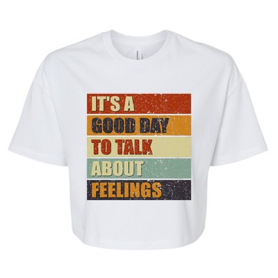 ItS A Good Day To Talk About Feelings Funny Mental Health Bella+Canvas Jersey Crop Tee