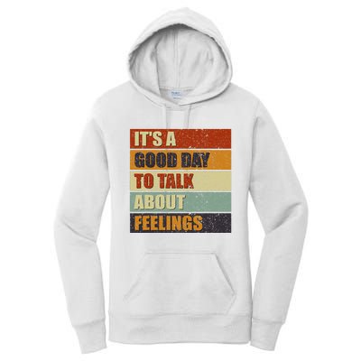 ItS A Good Day To Talk About Feelings Funny Mental Health Women's Pullover Hoodie