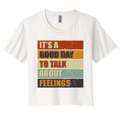 ItS A Good Day To Talk About Feelings Funny Mental Health Women's Crop Top Tee