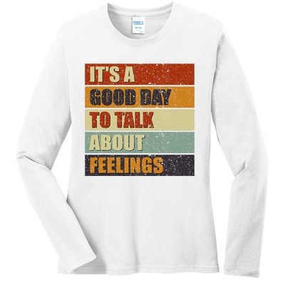 ItS A Good Day To Talk About Feelings Funny Mental Health Ladies Long Sleeve Shirt