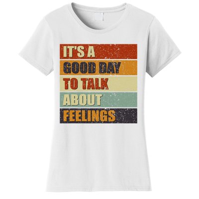 ItS A Good Day To Talk About Feelings Funny Mental Health Women's T-Shirt