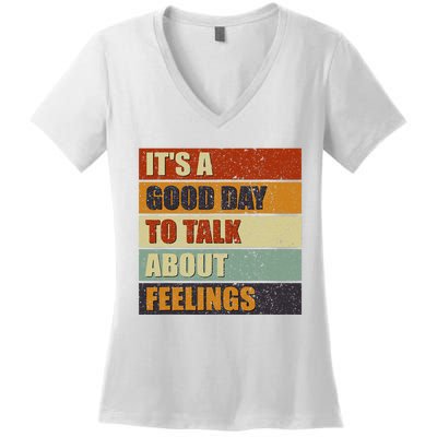 ItS A Good Day To Talk About Feelings Funny Mental Health Women's V-Neck T-Shirt