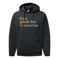 ItS A Good Day To Exercise Pe Teacher Funny Gym Exercise Performance Fleece Hoodie