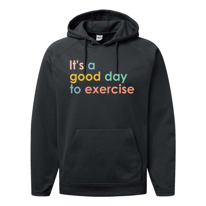 ItS A Good Day To Exercise Pe Teacher Funny Gym Exercise Performance Fleece Hoodie