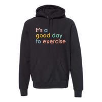 ItS A Good Day To Exercise Pe Teacher Funny Gym Exercise Premium Hoodie