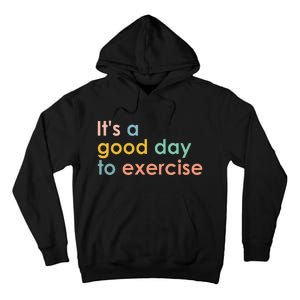 ItS A Good Day To Exercise Pe Teacher Funny Gym Exercise Tall Hoodie