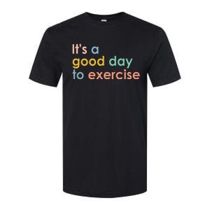 ItS A Good Day To Exercise Pe Teacher Funny Gym Exercise Softstyle CVC T-Shirt