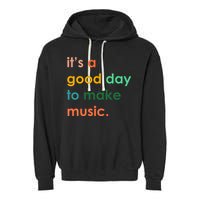 It's A Good Day To Make Music Garment-Dyed Fleece Hoodie