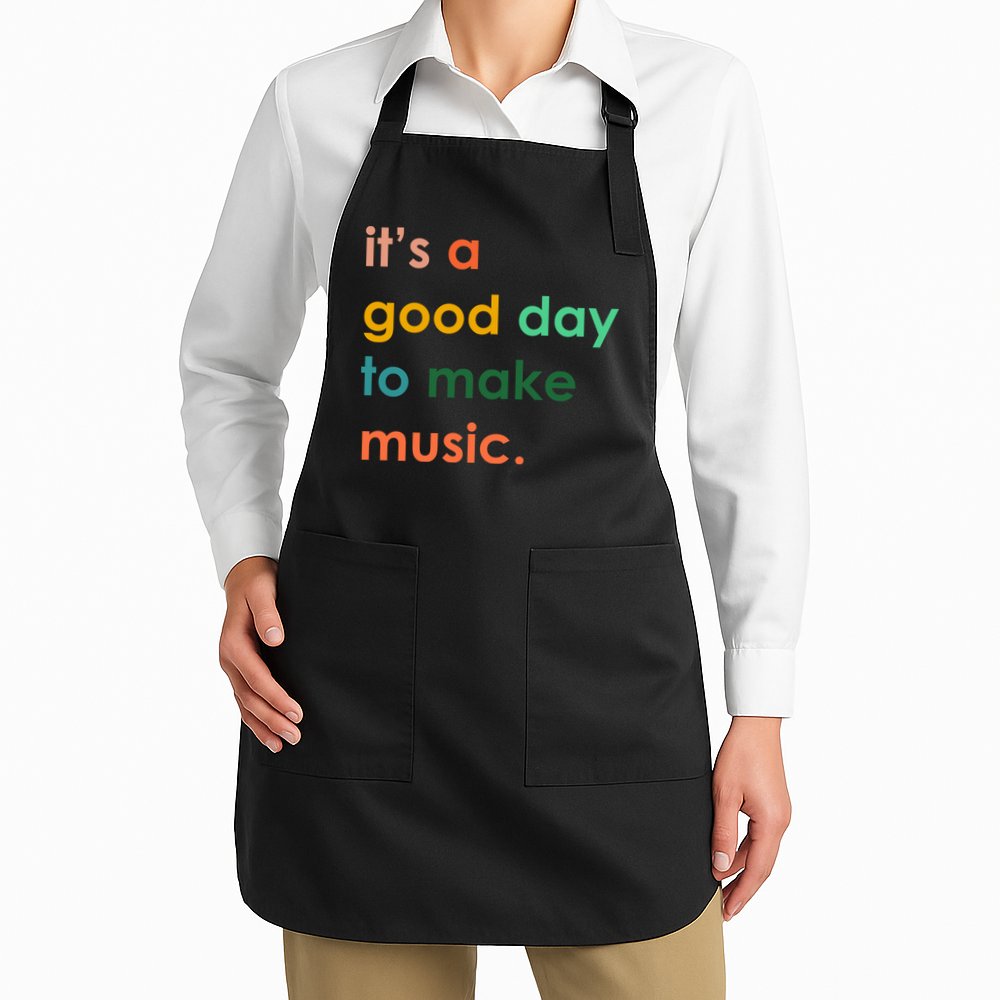 It's A Good Day To Make Music Apron