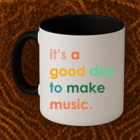 It's A Good Day To Make Music Mug