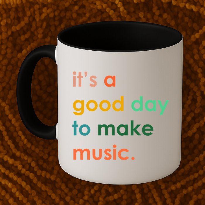 It's A Good Day To Make Music Mug