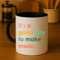 It's A Good Day To Make Music Mug