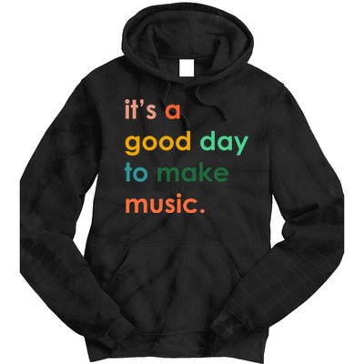It's A Good Day To Make Music Tie Dye Hoodie