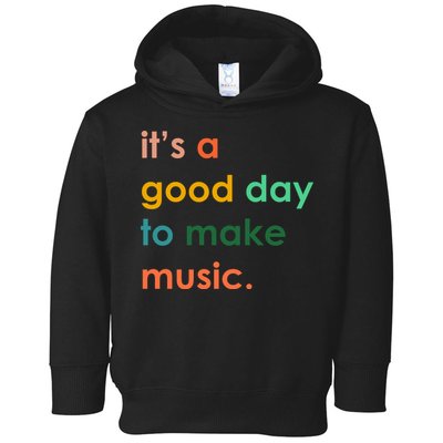 It's A Good Day To Make Music Toddler Hoodie