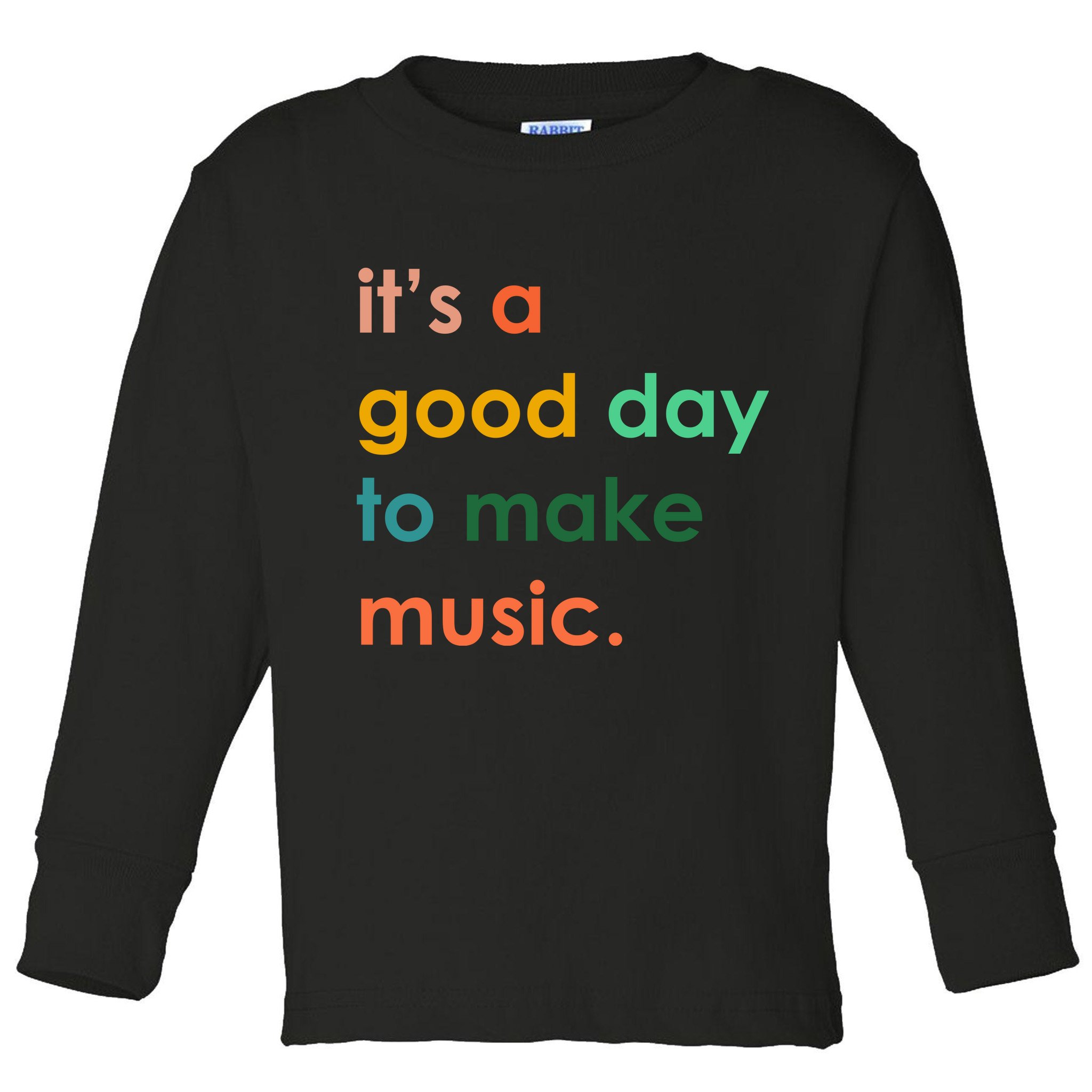 It's A Good Day To Make Music Toddler Long Sleeve Shirt