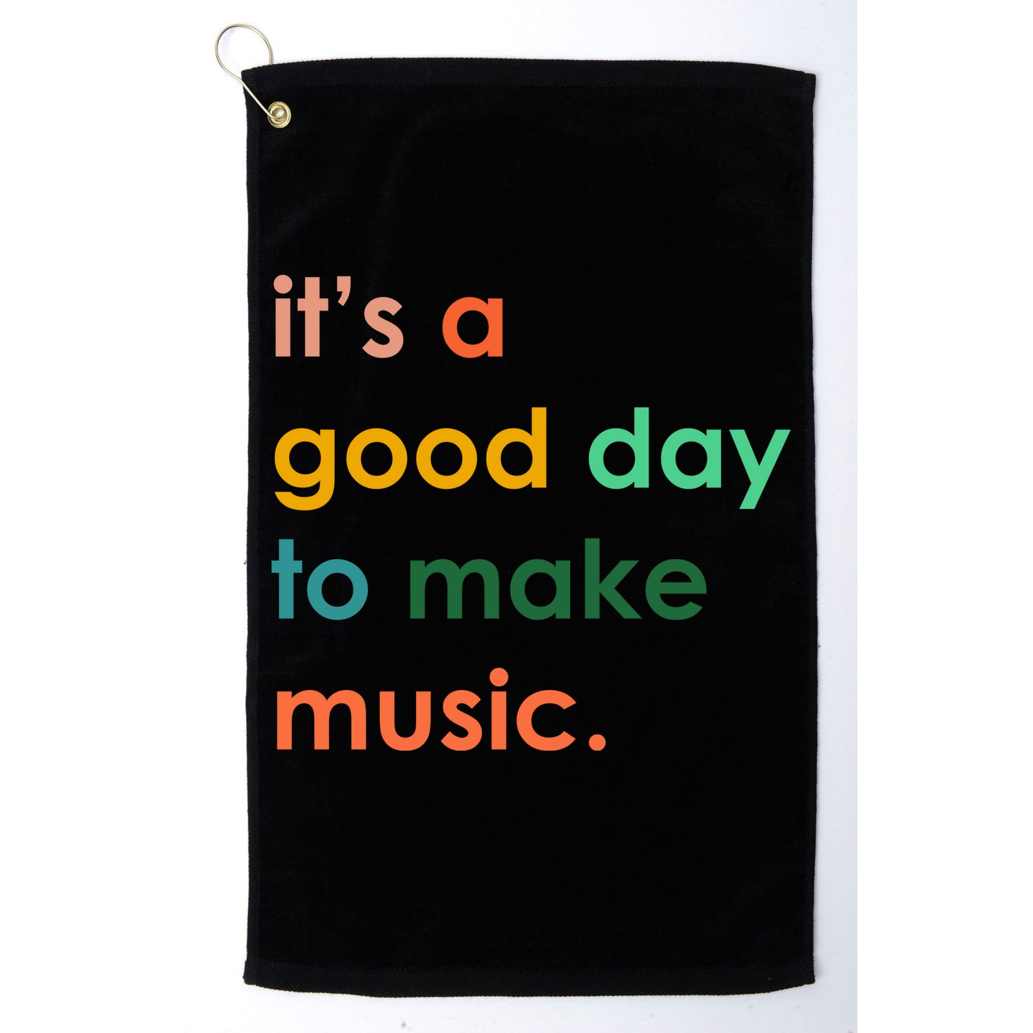 It's A Good Day To Make Music Golf Towel