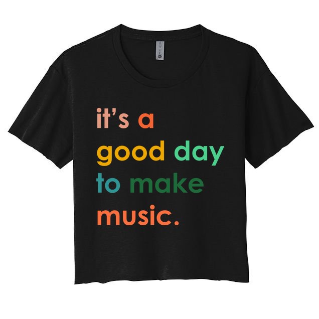 It's A Good Day To Make Music Crop Top