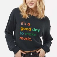 It's A Good Day To Make Music Cropped Pullover Crew