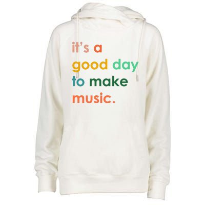 It's A Good Day To Make Music Womens Funnel Neck Pullover Hood