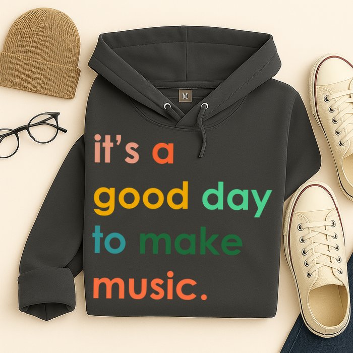 It's A Good Day To Make Music Hoodie