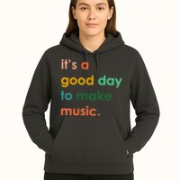 It's A Good Day To Make Music Hoodie