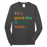 It's A Good Day To Make Music Long Sleeve Shirt