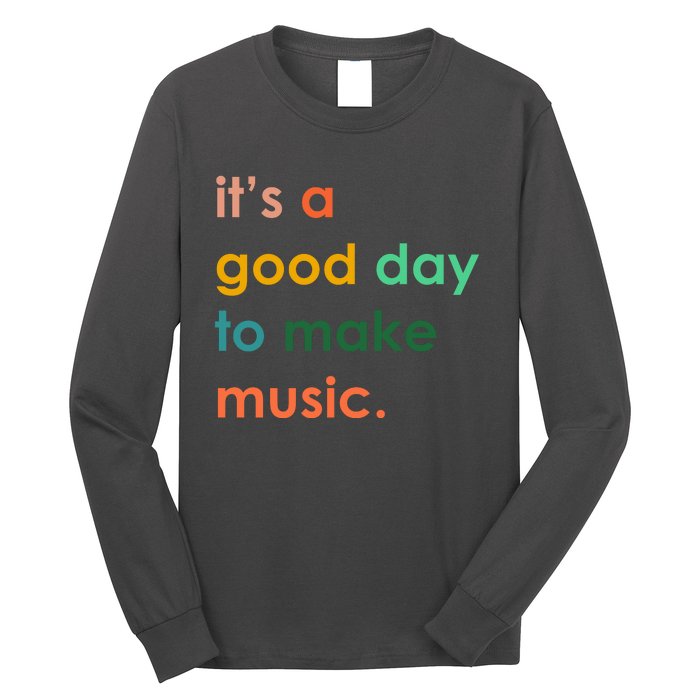 It's A Good Day To Make Music Long Sleeve Shirt