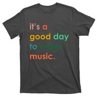 It's A Good Day To Make Music T-Shirt