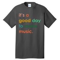 It's A Good Day To Make Music Tall T-Shirt