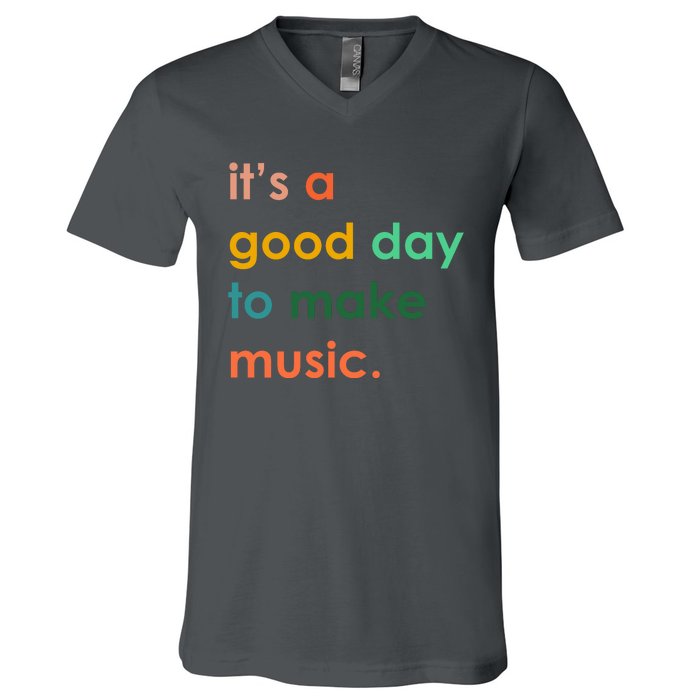 It's A Good Day To Make Music V-Neck T-Shirt