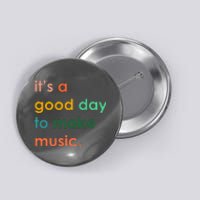 It's A Good Day To Make Music Button