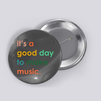 It's A Good Day To Make Music Button