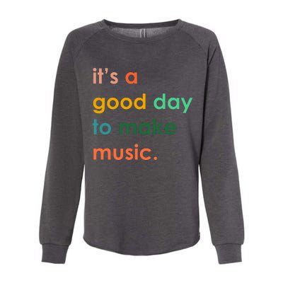 It's A Good Day To Make Music Womens California Wash Sweatshirt