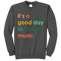 It's A Good Day To Make Music Tall Sweatshirt