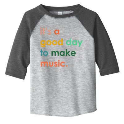 It's A Good Day To Make Music Toddler Fine Jersey T-Shirt