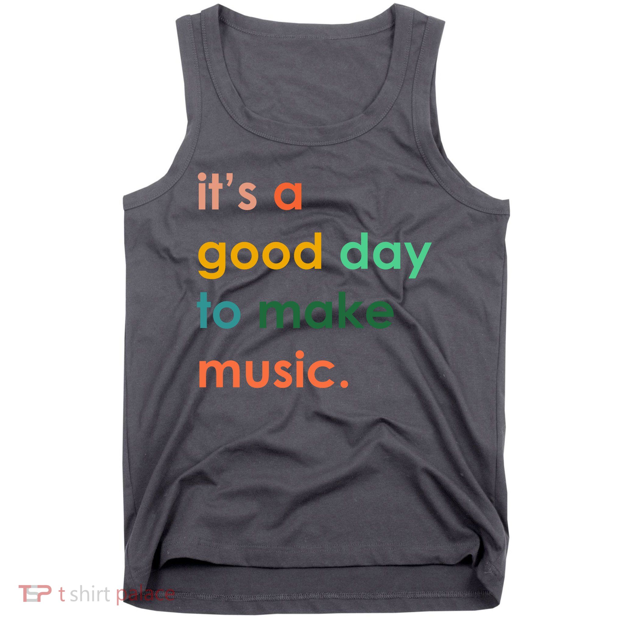 It's A Good Day To Make Music Tank Top