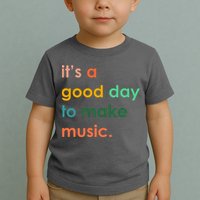 It's A Good Day To Make Music Toddler T-Shirt