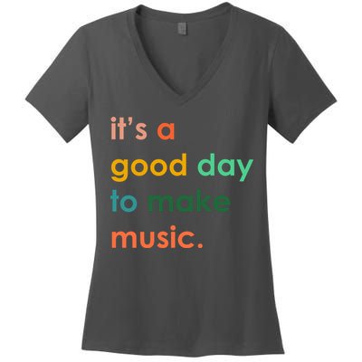 It's A Good Day To Make Music Women's V-Neck T-Shirt