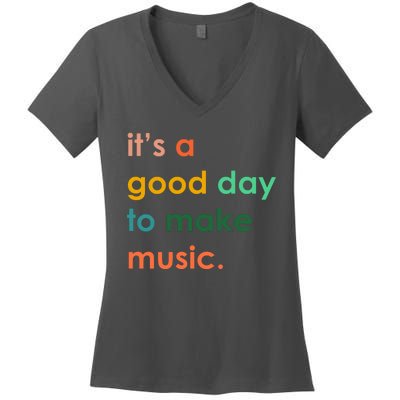 It's A Good Day To Make Music Women's V-Neck T-Shirt